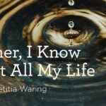 “Father, I Know That All My Life” by Anna Letitia Waring